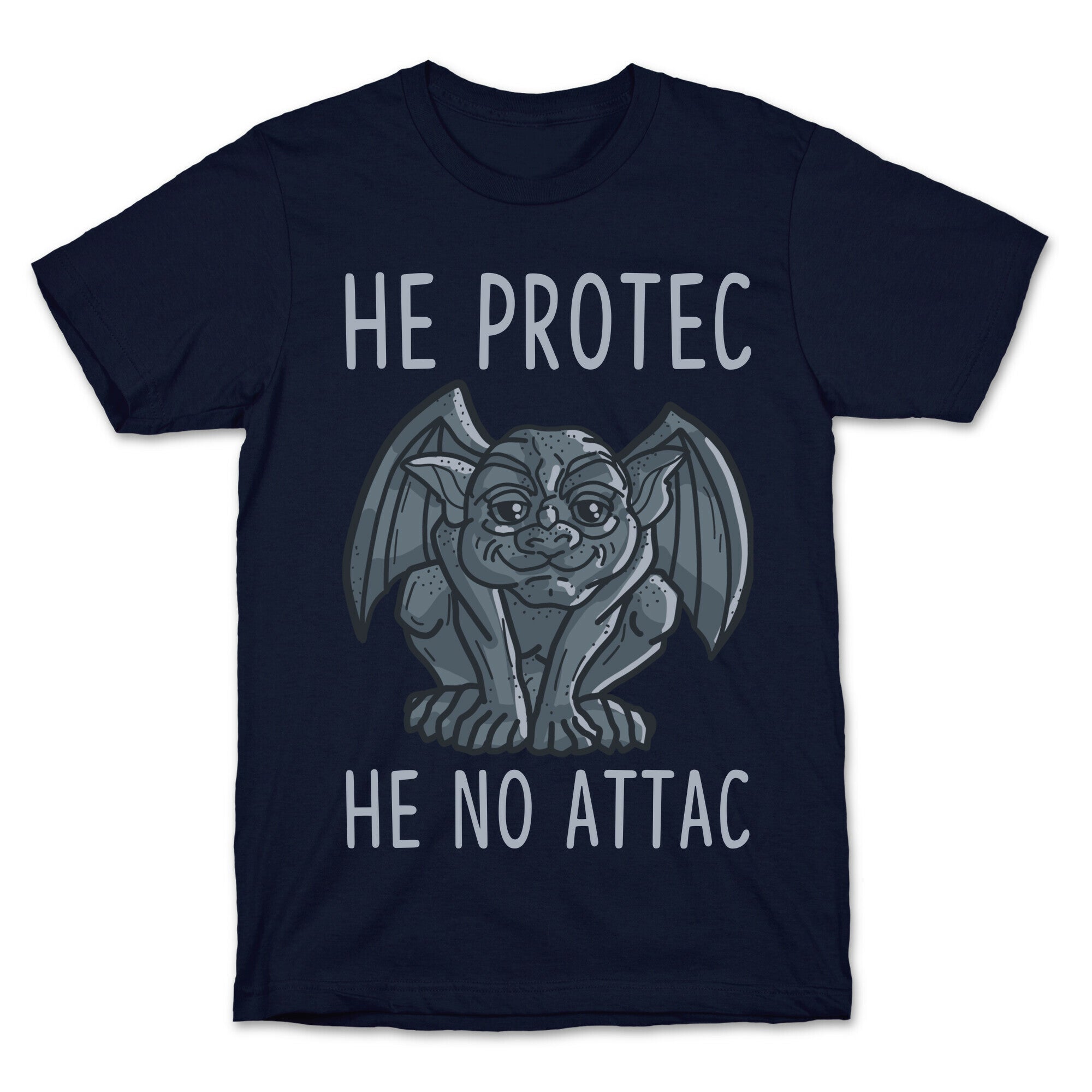 He Protec He No Attac Gargoyle T-Shirt